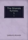 The Orlando furioso;. 1 - Ariosto Lodovico