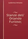 Stanze dell. Orlando Furioso; - Ariosto Lodovico