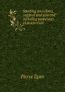 Sporting anecdotes, original and selected: including numerous characteristic . - Pierce Egan