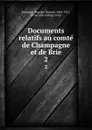 Documents relatifs au comte de Champagne et de Brie. 2 - Auguste Honoré Longnon