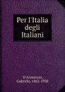 Per l.Italia degli Italiani - Gabriele d'Annunzio