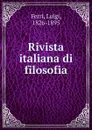 Rivista italiana di filosofia - Luigi Ferri