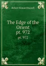 The Edge of the Orient. pt. 972 - Robert Howard Russell