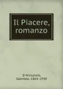 Il Piacere, romanzo - Gabriele d'Annunzio