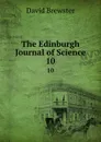 The Edinburgh Journal of Science. 10 - Brewster David
