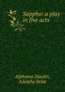 Sappho: a play in five acts - Alphonse Daudet