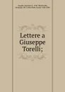 Lettere a Giuseppe Torelli; - Massimo d' Azeglio