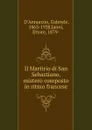 Il Martirio di San Sebastiano, mistero composto in ritmo francese - Gabriele d'Annunzio