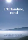 L.Orlandino, canti - Pietro Aretino