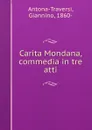 Carita Mondana, commedia in tre atti - Giannino Antona-Traversi