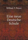 Eine neue Deutsche Schule - William T. Preyer