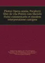 Plotini Opera omnia, Porphyrii liber de vita Plotini cum Marsilii Ficini commentariis et ejusdem interpretatione castigata - Plotinus