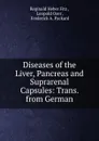 Diseases of the Liver, Pancreas and Suprarenal Capsules: Trans. from German - Reginald Heber Fitz