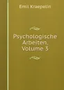 Psychologische Arbeiten, Volume 3 - Kraepelin Emil