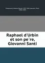 Raphael d.Urbin et son pere, Giovanni Santi - Johann David Passavant