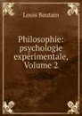 Philosophie: psychologie experimentale, Volume 2 - Louis Bautain