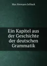 Ein Kapitel aus der Geschichte der deutschen Grammatik - Max Hermann Jellinek