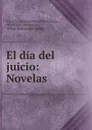 El dia del juicio: Novelas - Vladimir Galaktionovich Korolenko