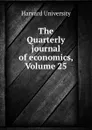 The Quarterly journal of economics, Volume 25 - Harvard University