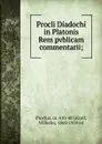 Procli Diadochi in Platonis Rem pvblicam commentarii; - Wilhelm Kroll