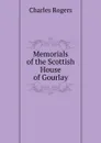 Memorials of the Scottish House of Gourlay - Charles Rogers