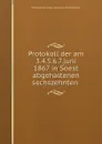 Protokoll der am 3.4.5.6.7.juni 1867 in Soest abgehaltenen sechszehnten . - Westphalia Germany Gymnasien und Realschulen