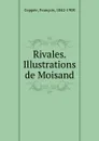 Rivales. Illustrations de Moisand - François Coppée