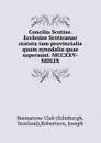 Concilia Scotiae. Ecclesiae Scoticanae statuta tam provincialia quam synodalia quae supersunt. MCCXXV-MDLIX - Joseph Robertson
