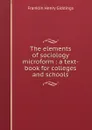 The elements of sociology microform : a text-book for colleges and schools - Giddings Franklin Henry