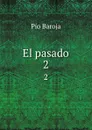 El pasado. 2 - Pío Baroja