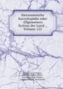 Oeconomische Encyclopadie oder Allgemeines System der Land ., Volume 122 - Johann Georg Krünitz