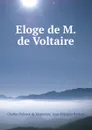 Eloge de M. de Voltaire - Charles Palissot de Montenoy