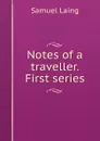 Notes of a traveller. First series - Samuel Laing