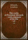 The works of President Edwards : with a memoir of his life. v.8 - Jonathan Edwards
