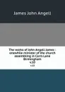 The works of John Angell James : onewhile minister of the church assembling in Carrs Lane Birmingham. v.10 - James John Angell