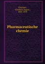 Pharmaceutische chemie - Friedrich August Flückiger