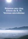 Reponse aux cinq lettres du R. M. Verreau microforme - Réticius