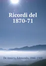 Ricordi del 1870-71 - Edmondo de Amicis