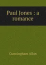 Paul Jones : a romance - Cunningham Allan