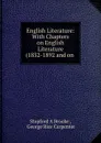 English Literature: With Chapters on English Literature (1832-1892 and on . - Stopford A Brooke