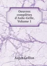 Oeuvres completes d.Aulu-Gelle, Volume 1 - Aulus Gellius