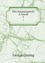 The Emancipated: A Novel. 1 - Gissing George