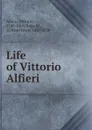 Life of Vittorio Alfieri - Vittorio Alfieri