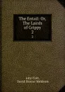The Entail: Or, The Lairds of Grippy. 2 - John Galt