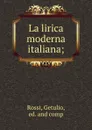 La lirica moderna italiana; - Getulio Rossi