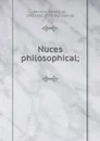 Nuces philosophical; - Edward Johnson