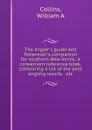 The angler.s guide and fisherman.s companion for southern New Jersey; a convenient reference book, containing a list of the best angling resorts . etc - William A. Collins