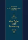 Our fight with Tammany - Charles Henry Parkhurst