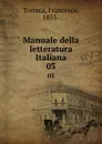 Manuale della letteratura Italiana. 03 - Francesco Torraca