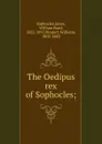 The Oedipus rex of Sophocles; - Jones Sophocles